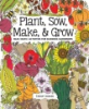 Plant__sow__make___grow
