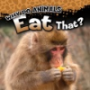 Why_do_animals_eat_that_